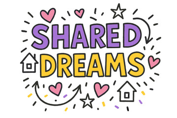 Obraz premium Playful Dream Doodles. Shared Dreams ? Doodle / Sketch; lettering: playful hand-drawn with rough sketch outlines; layout: casual with arrows and stars;