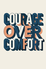 Courage over comfort lettering art, bold typography, motivational message for entrepreneurs and creatives
