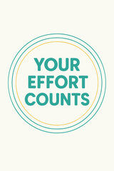 Your Effort Counts motivational message for teamwork, inspiration, and positive thinking always matters