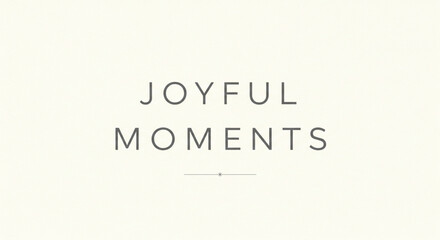 "Joyful Moments" text displayed in a simple, elegant font on a light background with a small decorative element.