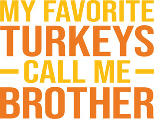 My Favorite Turkeys Call Me Brother SVG, Thanksgiving SVG, Funny Shirt SVG