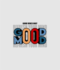 Good mood street wear typography vector illustration