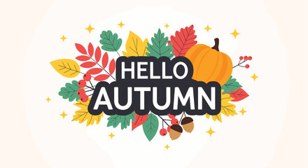 Hello Autumn text surrounded by colorful fall leaves, a pumpkin, berries, and acorns, celebrating the autumn season.