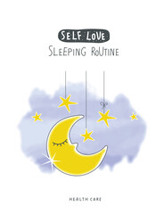 Vector illustration of moon and sleeping routine. Self love is go to bed on time.Good sleep is a method of renewal. Correct daily routine and regime, healthy lifestyle.