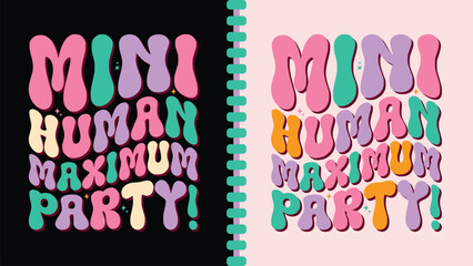 Mini Human Maximum Party Kids T-Shirt Design | Funny and Colorful Typography for Babies and Children Ages 1-10