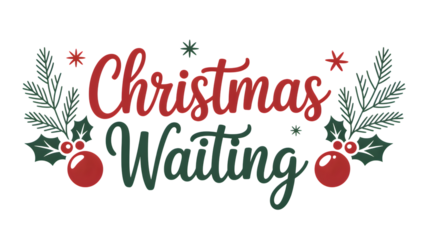 Joyful Christmas Waiting festive holiday sentiment with seasonal decorations, isolated on white background.
