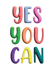 Colorful yes you can text art with playful fonts and vibrant hues on a clean white background 