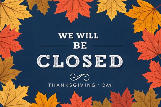 "We Will Be Closed Thanksgiving Day" Sign with Autumn Maple Leaf Border on Dark Blue Background