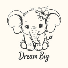 Cute baby elephant with a flower on its head and the text dream big, isolated on a light cream background