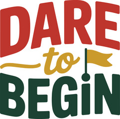 Dare to Begin motivational quote bold typography poster design inspirational positive message