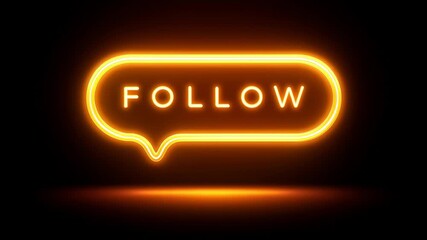 Animated orange neon sign with the word follow inside a speech bubble, glowing brightly and reflecting on a surface against a dark background, perfect for social media engagement - Powered by Adobe