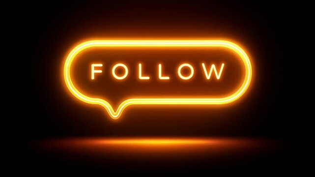 Animated orange neon sign with the word follow inside a speech bubble, glowing brightly and reflecting on a surface against a dark background, perfect for social media engagement
