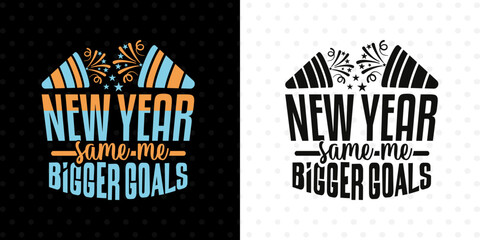 New Year Same Me Bigger Goals SVG Design | Inspirational Quote For Dreamers