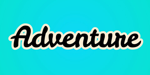 Adventure Word Art in Bold Cursive Typography with Black Fill, White Outline on Bright Turquoise Background for a Playful, Energetic, and Exploration-Inspired Design