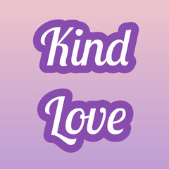 Kind Love Word Art in White Cursive Typography with Bold Purple Outline on Light Pink-to-Purple Gradient Background for a Soft, Elegant, and Emotionally Uplifting Design