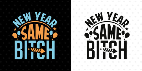 New Year Same Bitch SVG Quote | Funny Attitude Design For Women