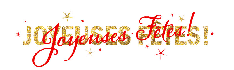 JOYEUSES FETES (HAPPY HOLIDAYS in French) and gold glitter typography with stars on transparent background