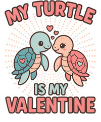 Two cartoon turtles with hearts and the text my turtle is my valentine isolated on transparent background