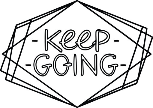 Inspirational geometric design with the motivational phrase keep going in bold typography