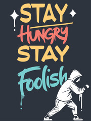 Stay Hungry Stay Foolish &ndash; urban graffiti motivational quote with hooded painter vector