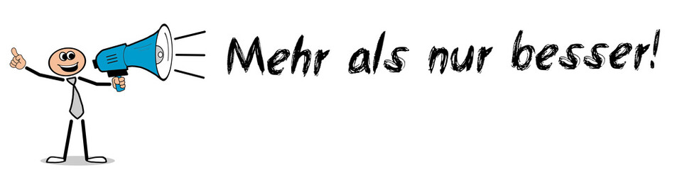 Mehr als nur besser!