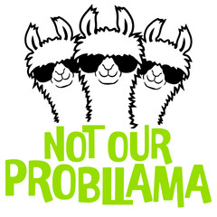 Llama Not Our Probllama Three Happy Sunglasses Smiling