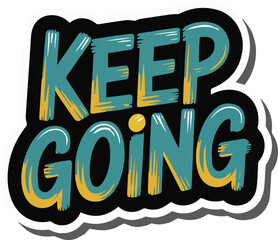 Teal and yellow brush stroke lettering phrase Keep Going on black background with white and gray outline