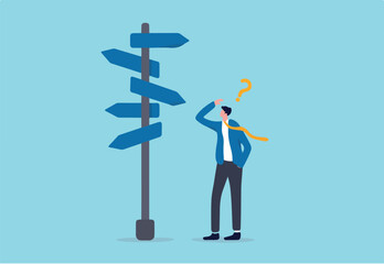 Business decision making, career path, work direction or leadership to choose the right way to success concept, confusing businessman manager looking at multiple road sign and thinking which way to go