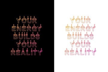 Motivational t-shirt design with the quote Your Energy Builds Your Reality, inspiring you to create your future with positive energy, balance, and purpose, design illustration,print design, hoodie