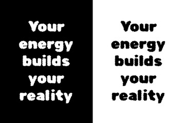 Motivational t-shirt design with the quote Your Energy Builds Your Reality, inspiring you to create your future with positive energy, balance, and purpose, design illustration,print design, hoodie