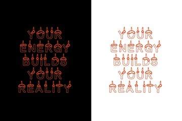 Motivational t-shirt design with the quote Your Energy Builds Your Reality, inspiring you to create your future with positive energy, balance, and purpose, design illustration,print design, hoodie