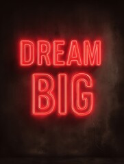 Naklejka premium glowing red neon sign against a wall background with the text dream big