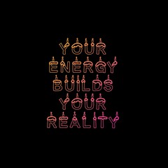 Motivational t-shirt design with the quote Your Energy Builds Your Reality, inspiring you to create your future with positive energy, balance, and purpose, design illustration,print design, hoodie