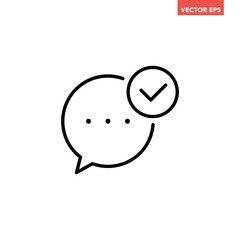 Black single chat bubble with check mark line icon, simple cancel message bubble flat design vector pictogram, infographic interface elements for app logo web button ui ux isolated on white background