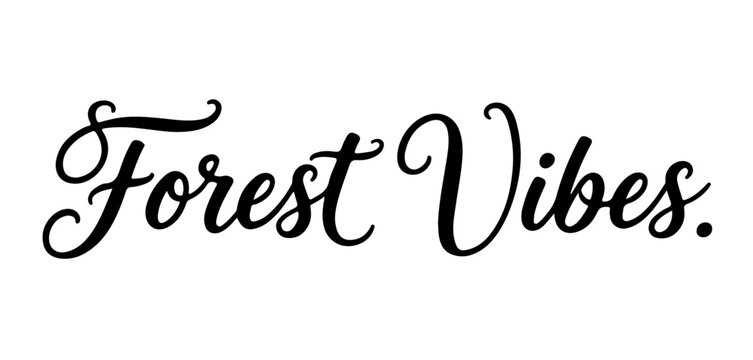 Handwritten black ink inscription “Forest Vibes” on transparent background
