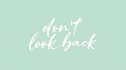 Inspirational quote don t look back on a mint green background