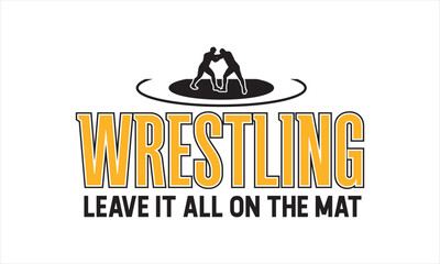 Wrestling Logo SVG &ndash; Motivational Mat Phrase Graphic, Wrestling Leave It All on the Mat