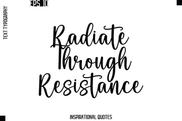 Fototapeta premium Radiate Through Resistance -Trendy Text Typography Quote Vector Design