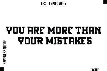 Fototapeta premium You Are More Than Your Mistakes -Self-Love Modern Bold Typography Text Quote Vector Design
