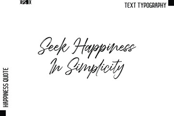 Seek Happiness In Simplicity   -Happiness Quote Brush Typography Handwritten Lettering Design