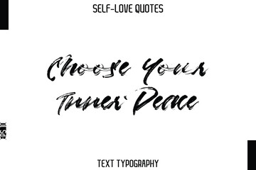 Choose Your Inner Peace   -Trendy Self-Love Brush Hand Written Typography Vector Design