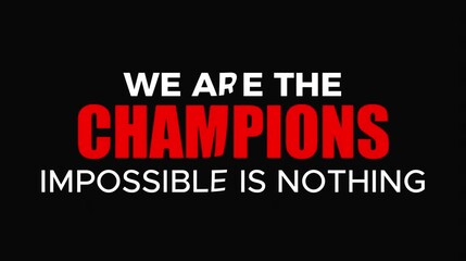 we are the champion impossible is nothing modern and stylish motivational quotes ,illustration for print t shirt, typography, win	
