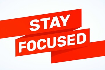 Fototapeta premium Bold red banners with white text proclaiming stay focused conveying a message of concentration and determination