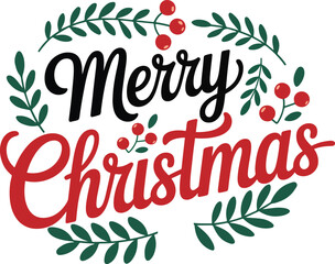 Merry christmas hand drawn lettering typography quote with holly berries and green leaves design element isolated on white background.