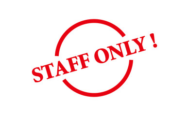 STAFF ONLY ! - Red Rubber Stamp with text STAFF ONLY !
