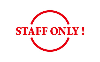 STAFF ONLY ! - Red Rubber Stamp with text STAFF ONLY !

