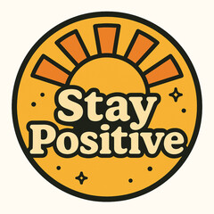 Stay Positive Retro Badge Illustration with Sunburst Rays and 70s Typography
