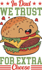Funny cartoon burger saying in dad we trust for extra cheese isolated on white background