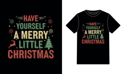Have Yourself A Merry Little Christmas T-Shirt Design