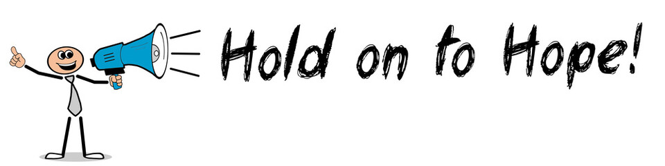 Hold on to Hope!